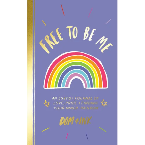 Free to Be Me: An LGBTQ+ Journal of Love, Pride & Finding Your Inner Rainbow