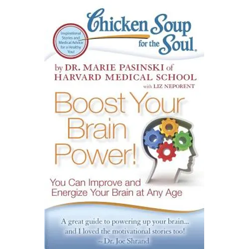 Chicken Soup for the Soul: Boost Your Brain Power!: You Can Improve and Energize Your Brain at Any Age