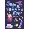 Tales of Mundane Magic: Volume One