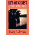 The Life of Christ- Jensen Bible Self Study Guide