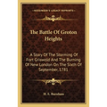 The Battle Of Groton Heights: A Story Of The Storming Of Fort Griswold And The Burning Of New London On The Sixth Of September, 1781