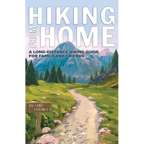 Hiking from Home: A Long-Distance Hiking Guide for Family and Friends