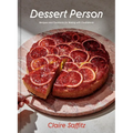 Dessert Person: Recipes and Guidance for Baking with Confidence: A Baking Book