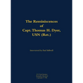 The Reminiscences of Capt. Thomas H. Dyer, USN (Ret.): 1902-1985