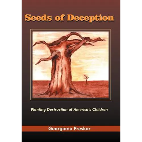 Seeds of Deception: Planting Destruction of America's Children