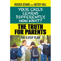 Your Child Learns Differently, Now What?: The Truth for Parents
