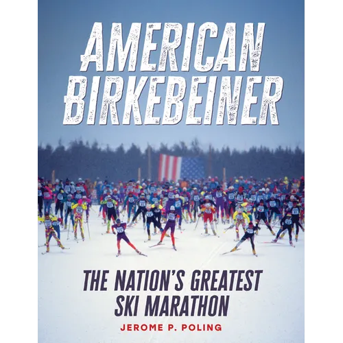 American Birkebeiner: The Nation's Greatest Ski Marathon