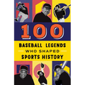 100 Baseball Legends Who Shaped Sports History