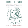 First Light: Mother and Son Poems: Mother & Son Poems: A Twentieth-Century American Selection