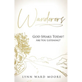 Wanderers. God Speaks Today! Are You Listening?