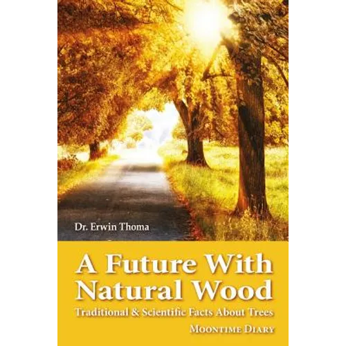 A Future with Natural Wood: Traditional & Scientific Facts About Trees