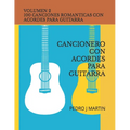 100 Canciones Romanticas Con Acordes Para Guitarra Volumen II: Cancionero Con Acordes Para Guitarra