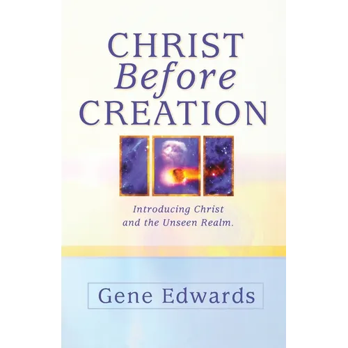 Christ Before Creation: Introducing Christ and the Unseen Realm
