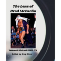The Lens of Brad McFarlin: Volume 1 Detroit territory 1969-74