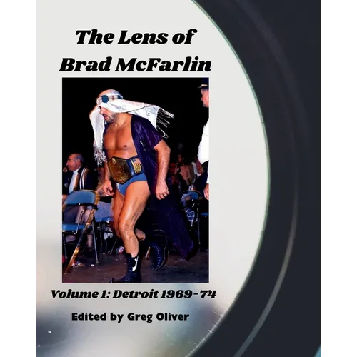 The Lens of Brad McFarlin: Volume 1 Detroit territory 1969-74