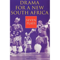 Drama for a New South Africa: Seven Plays