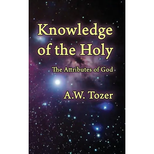Knowledge of the Holy: The Attributes of God