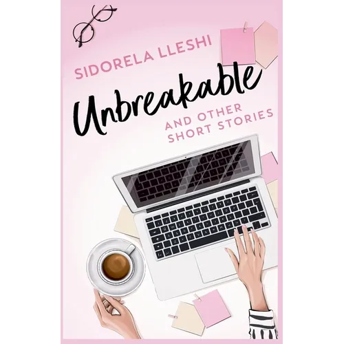 Unbreakable And Other Short Stories