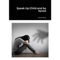 Speak Up Child and be Saved