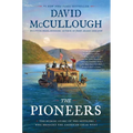 The Pioneers: The Heroic Story of the Settlers Who Brought the American Ideal West