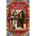 The African Abroad: The Black Man's Evolution in Western Civilization (Volume One)