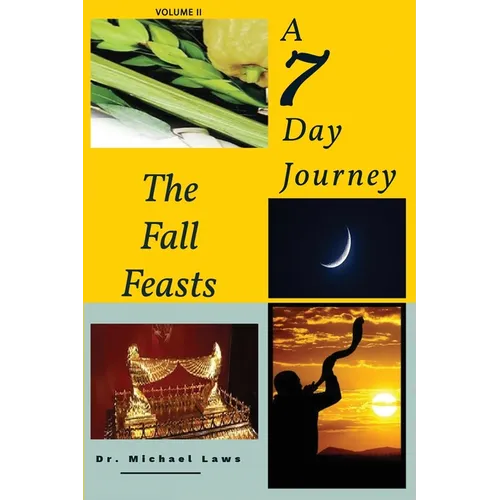 A 7 Day Journey: The Fall Feasts