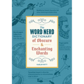 The Word Nerd Dictionary of Obscure & Enchanting Words