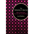 The Sewing Circle: Hollywood's Greatest Secret--Female Stars Who Loved Other Women