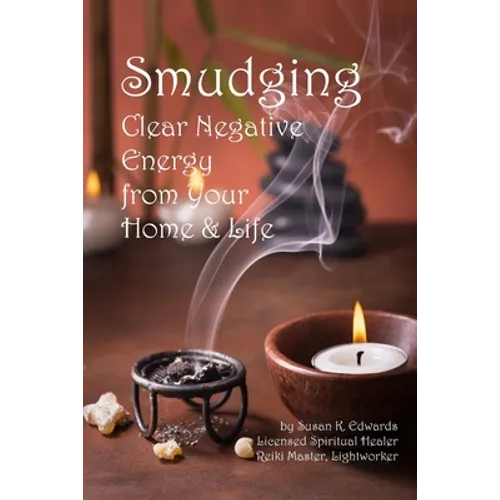 Smudging: Clear Negative Energy From Your Home & Life