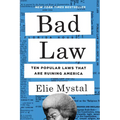 Bad Law: Ten Popular Laws That Are Ruining America