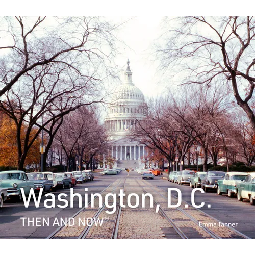 Washington, D.C. Then and Now