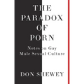 The Paradox of Porn: Notes on Gay Male Sexual Culture