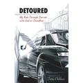 Detoured: My Ride Through Cancer with God as Chauffeur