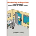 Becoming Adaptable: Creative facilitation to develop yourself and transform cultures