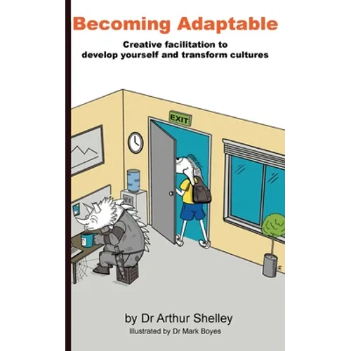 Becoming Adaptable: Creative facilitation to develop yourself and transform cultures