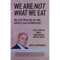 We Are Not What We Eat: We Are What We Do Not Digest and Assimilate