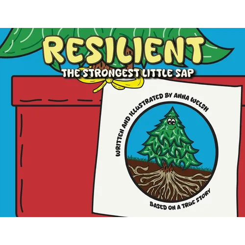 RESILIENT The Strongest Little Sap