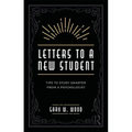 Letters to a New Student: Tips to Study Smarter from a Psychologist