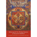Spectrum of Ecstasy: Embracing the Five Wisdom Emotions of Vajrayana Buddhism