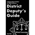 District Deputy's Guide: Independent Order of Odd Fellows