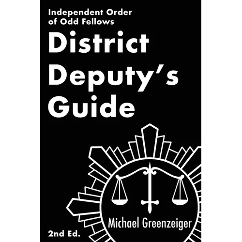 District Deputy's Guide: Independent Order of Odd Fellows