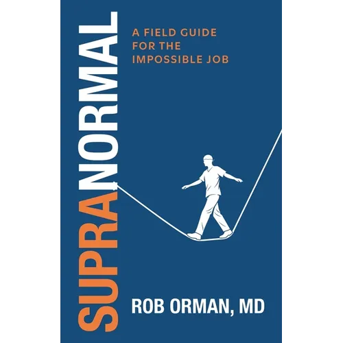 Supranormal: : A Field Guide for the Impossible Job: A Field Guide for the Impossible Job