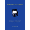 The Monologue Bin: Original Monologues for Teens And Adults