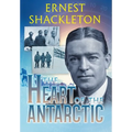 The Heart of the Antarctic (Annotated): Vol I and II