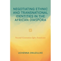 Negotiating Ethnic and Transnational Identities in the African Diaspora: Second-Generation Igbo Americans