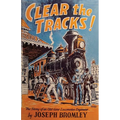 Clear the Tracks!: The Story of an Old-time Locomotive Engineer
