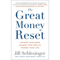 The Great Money Reset: Change Your Work, Change Your Wealth, Change Your Life