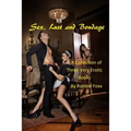 Sex, Lust and Bondage: A Collection of Three Very Erotic Books