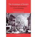 The Grammar of Society: The Nature and Dynamics of Social Norms