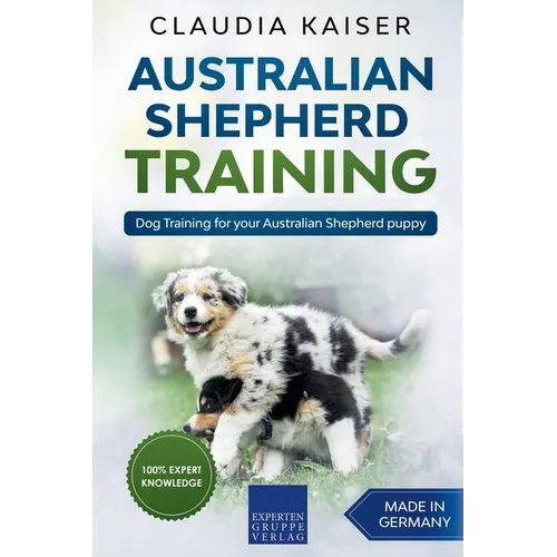 Australian Shepherd Training: Dog Training for Your Australian Shepherd Puppy